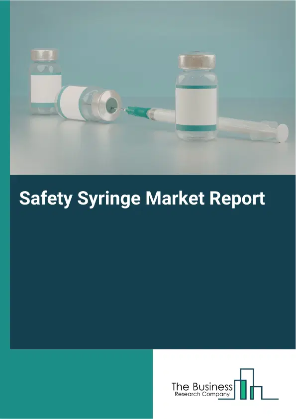 Safety Syringe Market Report 2026 Safety Syringe Market Report 2026