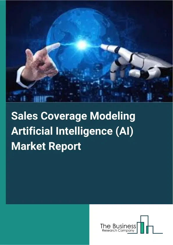 Sales Coverage Modeling Artificial Intelligence (AI) Market Report 2026 Sales Coverage Modeling Artificial Intelligence (AI) Market Report 2026