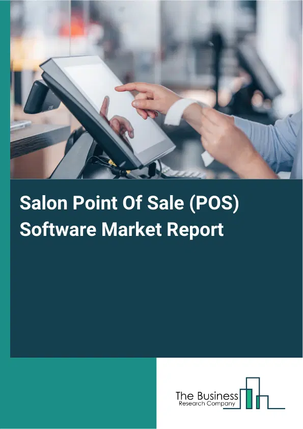 Salon Point Of Sale (POS) Software Market Report 2026 Salon Point Of Sale (POS) Software Market Report 2026
