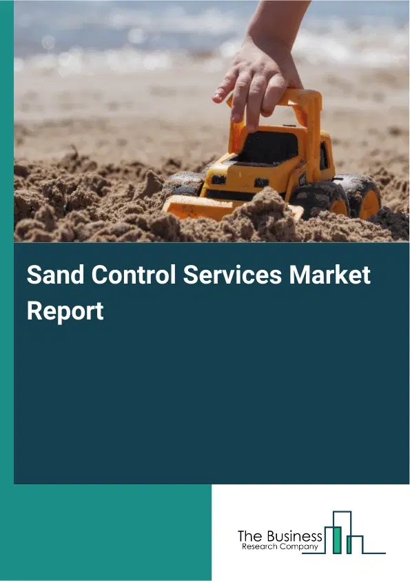 Sand Control Services Market Report 2026 Sand Control Services Market Report 2026