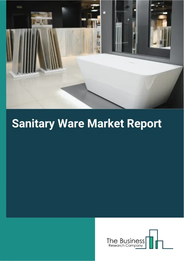 Global Sanitary Ware Market Report 2026 Global Sanitary Ware Market Report 2026