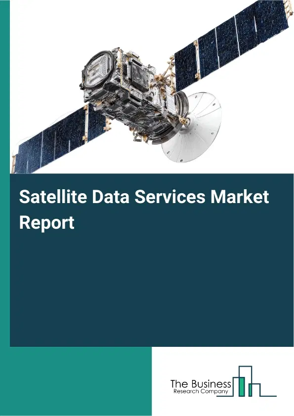 Global Satellite Data Services Market Report 2026 Global Satellite Data Services Market Report 2026