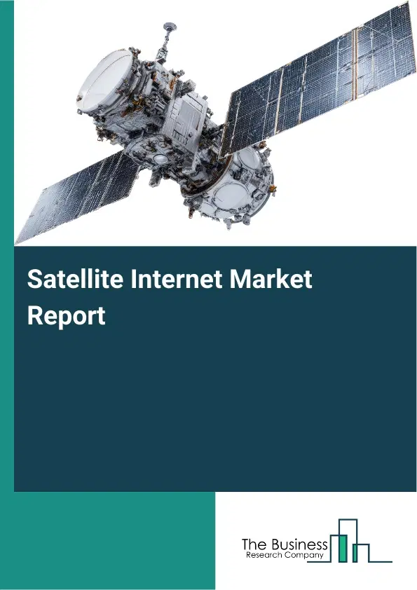 Global Satellite Internet Market Report 2026 Global Satellite Internet Market Report 2026