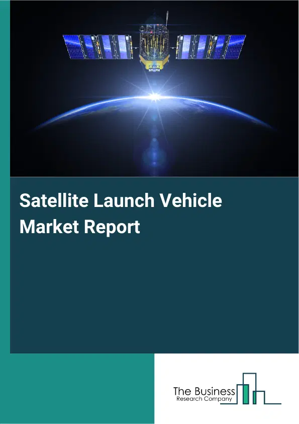 Satellite Launch Vehicle Market Report 2026 Satellite Launch Vehicle Market Report 2026
