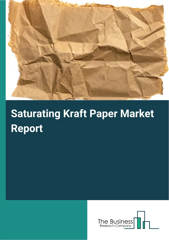 Saturating Kraft Paper Market Report 2026 Saturating Kraft Paper Market Report 2026