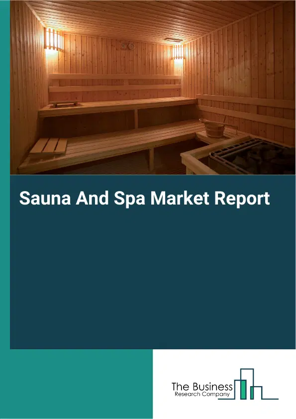 Sauna And Spa Market Report 2026 Sauna And Spa Market Report 2026