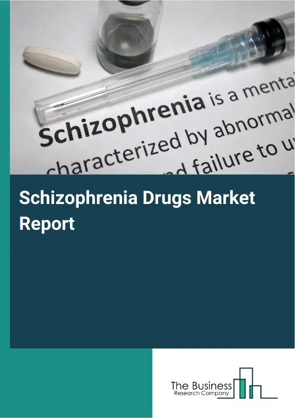 Schizophrenia Drugs Market Report 2026 Schizophrenia Drugs Market Report 2026