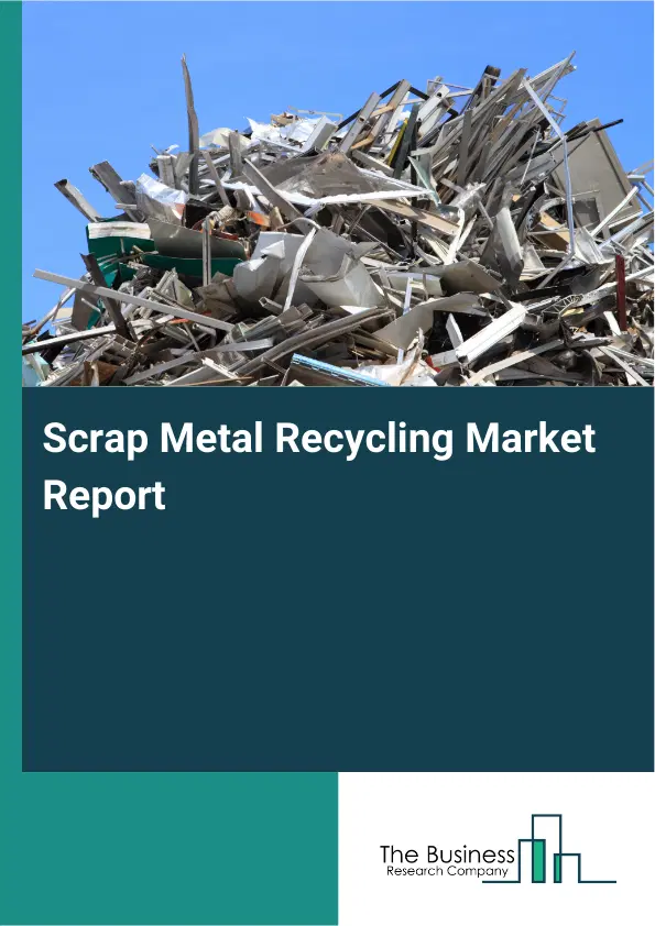 Scrap Metal Recycling Market Report 2026 Scrap Metal Recycling Market Report 2026
