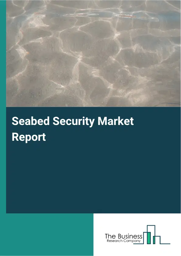 Seabed Security Market Report 2026 Seabed Security Market Report 2026