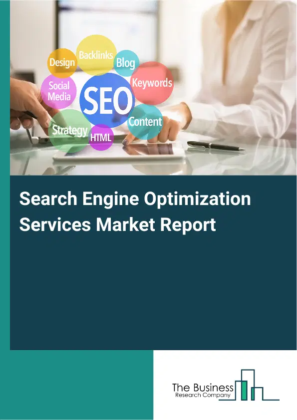Global Search Engine Optimization Services Market Report 2026 Global Search Engine Optimization Services Market Report 2026