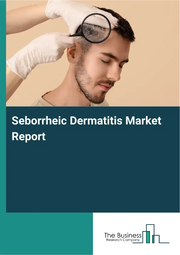 Seborrheic Dermatitis Market Report 2026 Seborrheic Dermatitis Market Report 2026
