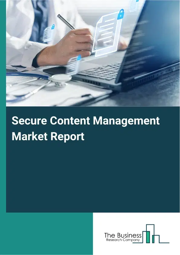Secure Content Management Market Report 2026 Secure Content Management Market Report 2026