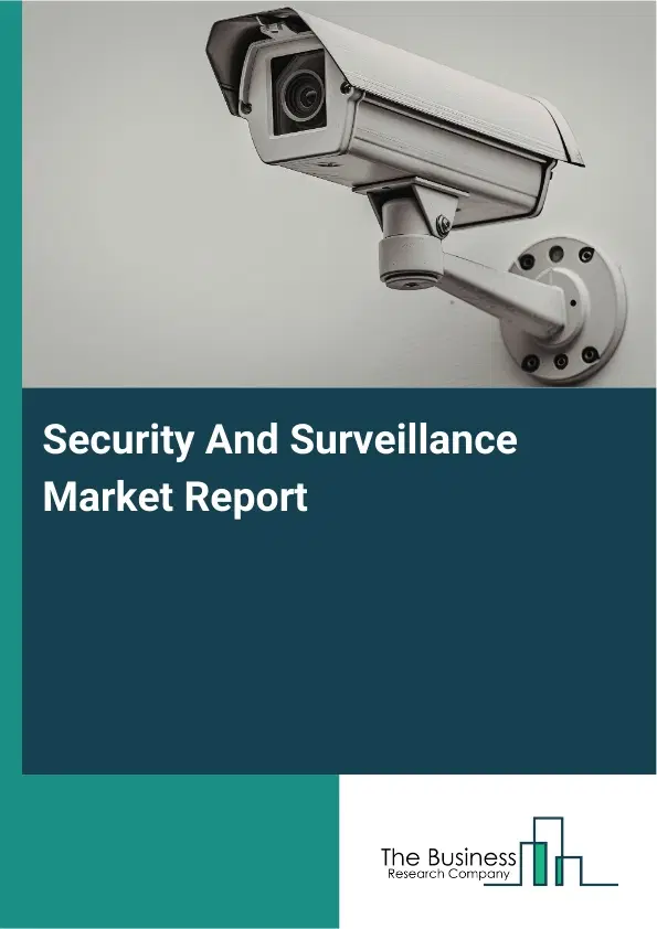 Security And Surveillance Market Report 2026 Security And Surveillance Market Report 2026