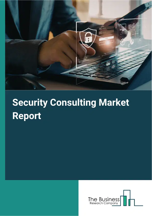 Security Consulting Market Report 2026 Security Consulting Market Report 2026