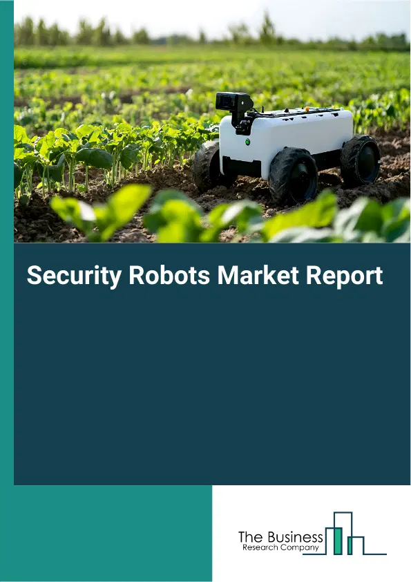 Security Robots Market Report 2026 Security Robots Market Report 2026