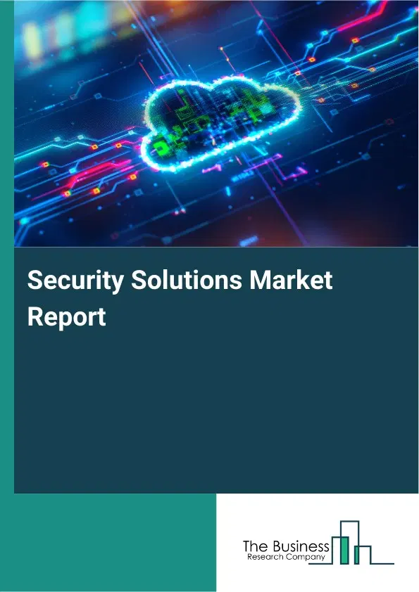 Global Security Solutions Market Report 2026 Global Security Solutions Market Report 2026
