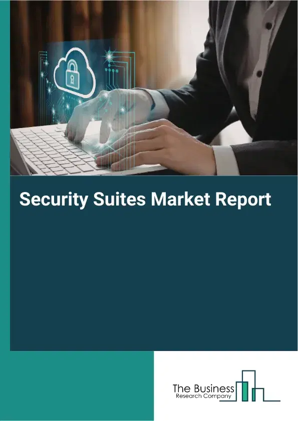 Security Suites Market Report 2026 Security Suites Market Report 2026