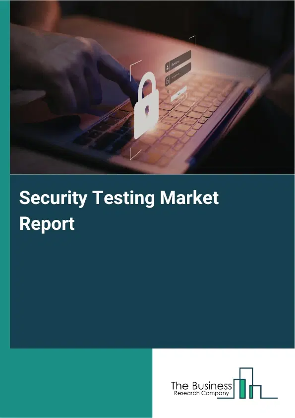 Security Testing Market Report 2026 Security Testing Market Report 2026