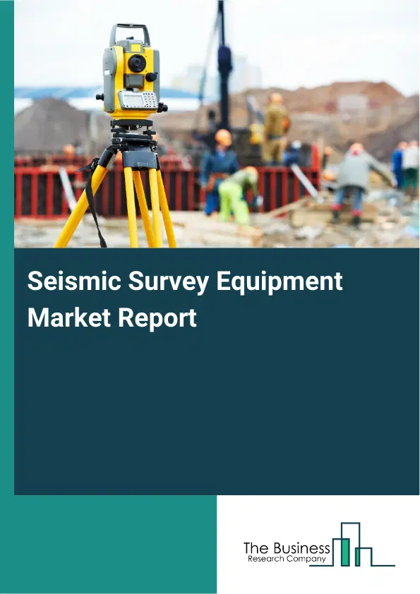 Seismic Survey Equipment Market Report 2026 Seismic Survey Equipment Market Report 2026