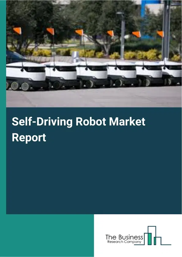 Self-Driving Robot Market Report 2026 Self-Driving Robot Market Report 2026