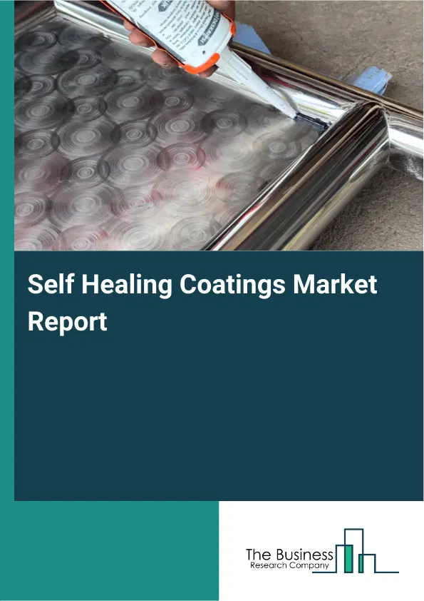 Global Self Healing Coatings Market Report 2026 Global Self Healing Coatings Market Report 2026