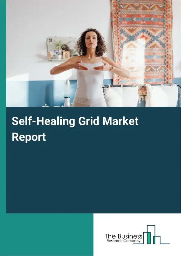 Global Self-Healing Grid Market Report 2026 Global Self-Healing Grid Market Report 2026