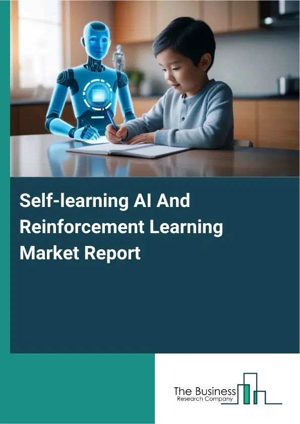Self-learning AI And Reinforcement Learning Market Report 2026 Self-learning AI And Reinforcement Learning Market Report 2026
