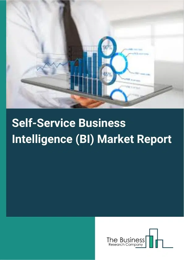 Self-Service Business Intelligence (BI) Market Report 2026 Self-Service Business Intelligence (BI) Market Report 2026