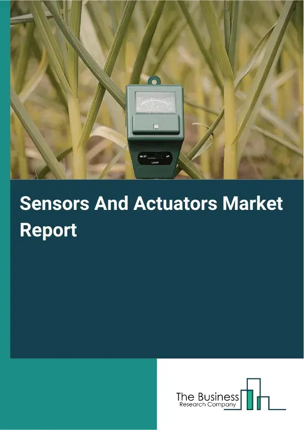 Sensors And Actuators Market Report 2026 Sensors And Actuators Market Report 2026