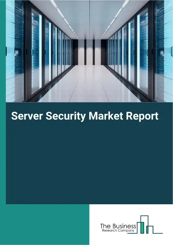 Server Security Market Report 2026 Server Security Market Report 2026