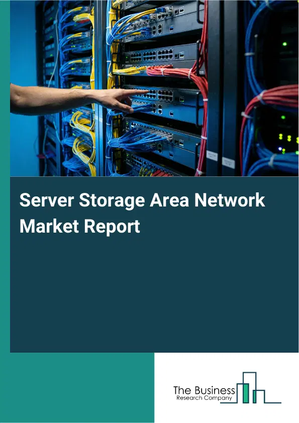 Server Storage Area Network Market Report 2026 Server Storage Area Network Market Report 2026