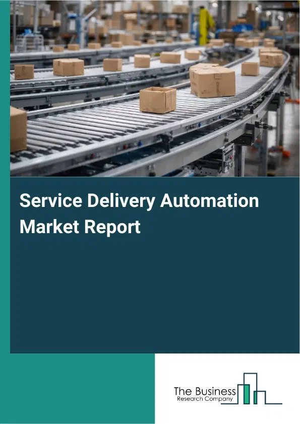 Service Delivery Automation Market Report 2026 Service Delivery Automation Market Report 2026