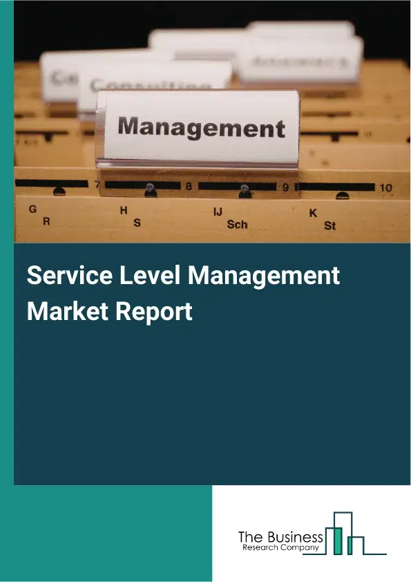 Service Level Management Market Report 2026 Service Level Management Market Report 2026
