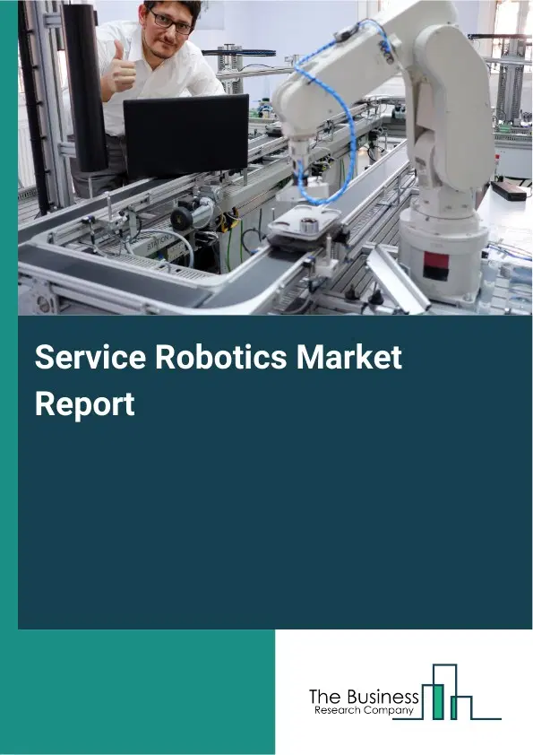 Service Robotics Market Report 2026 Service Robotics Market Report 2026