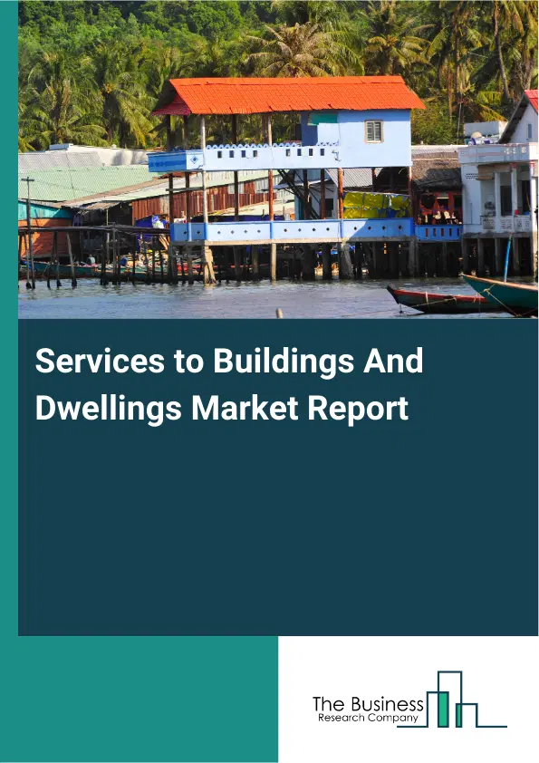 Services to Buildings And Dwellings Market Report 2026 Services to Buildings And Dwellings Market Report 2026