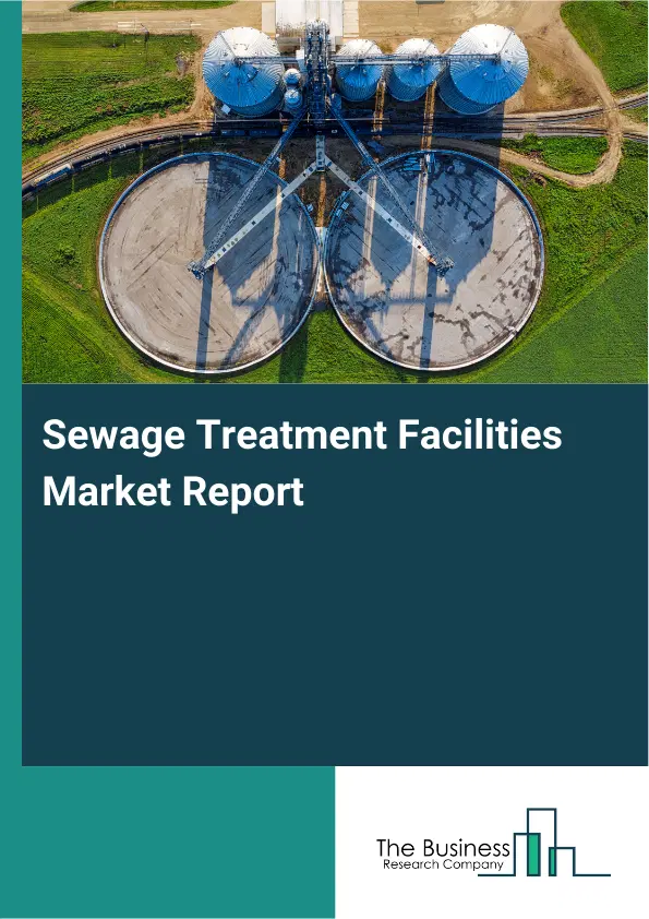Sewage Treatment Facilities Market Report 2026 Sewage Treatment Facilities Market Report 2026