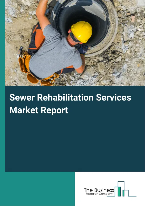 Sewer Rehabilitation Services Market Report 2026 Sewer Rehabilitation Services Market Report 2026