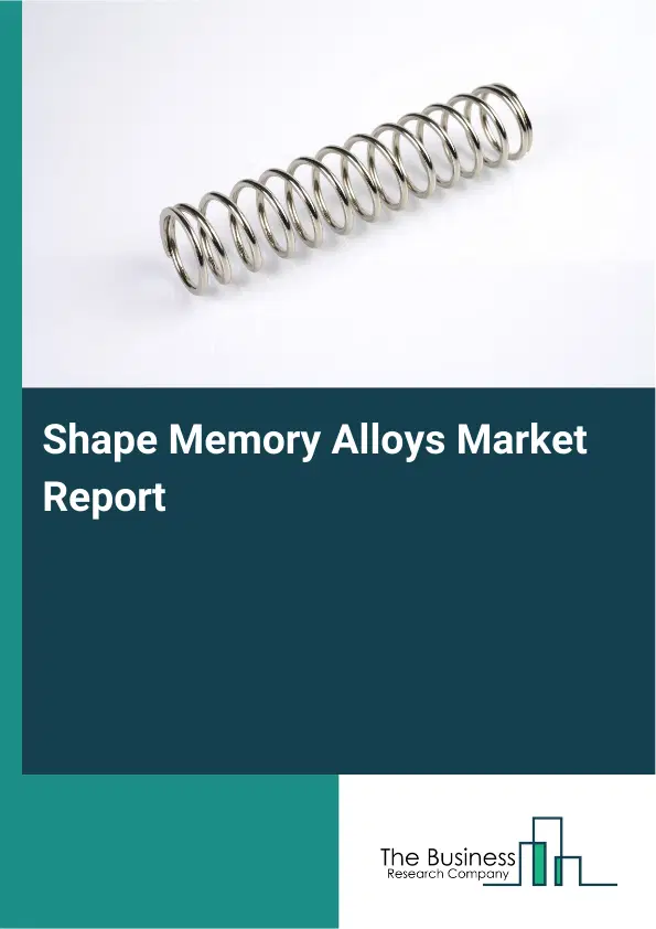 Shape Memory Alloys Market Report 2026 Shape Memory Alloys Market Report 2026