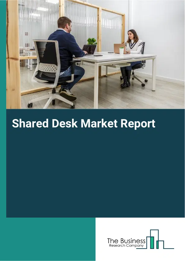 Shared Desk Market Report 2026 Shared Desk Market Report 2026