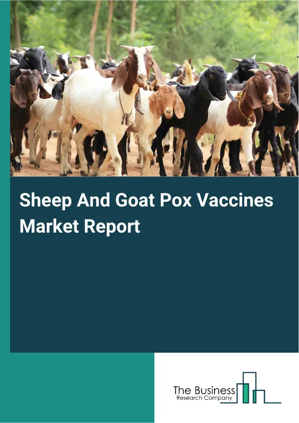 Sheep And Goat Pox Vaccines Market Report 2026 Sheep And Goat Pox Vaccines Market Report 2026