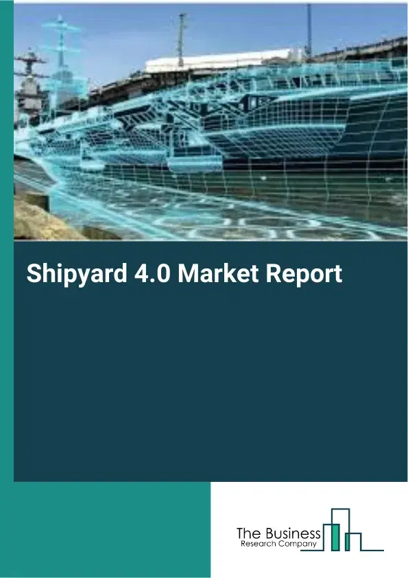 Shipyard 4.0 Market Report 2026 Shipyard 4.0 Market Report 2026