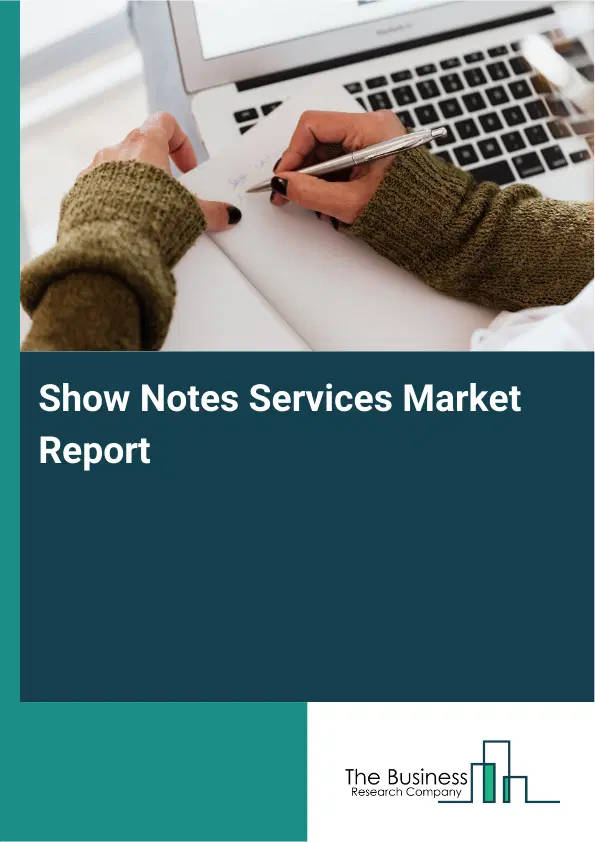 Show Notes Services Market Report 2026 Show Notes Services Market Report 2026