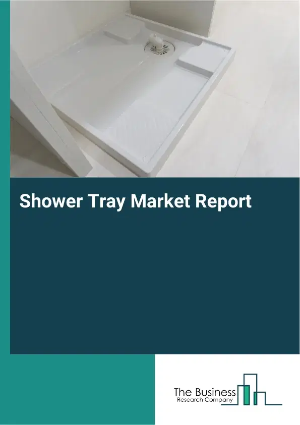 Shower Tray Market Report 2026 Shower Tray Market Report 2026