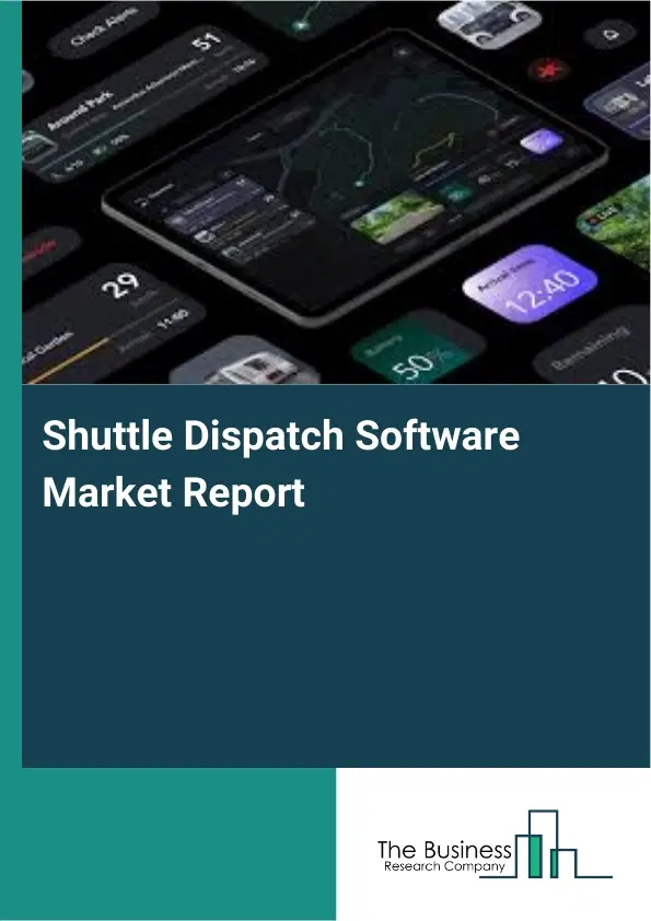 Shuttle Dispatch Software Market Report 2026 Shuttle Dispatch Software Market Report 2026
