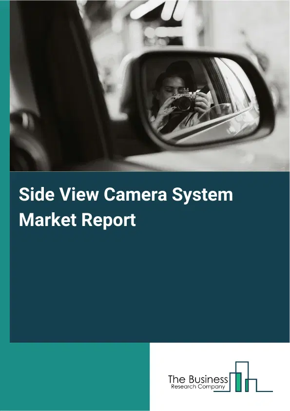 Side View Camera System Market Report 2026 Side View Camera System Market Report 2026