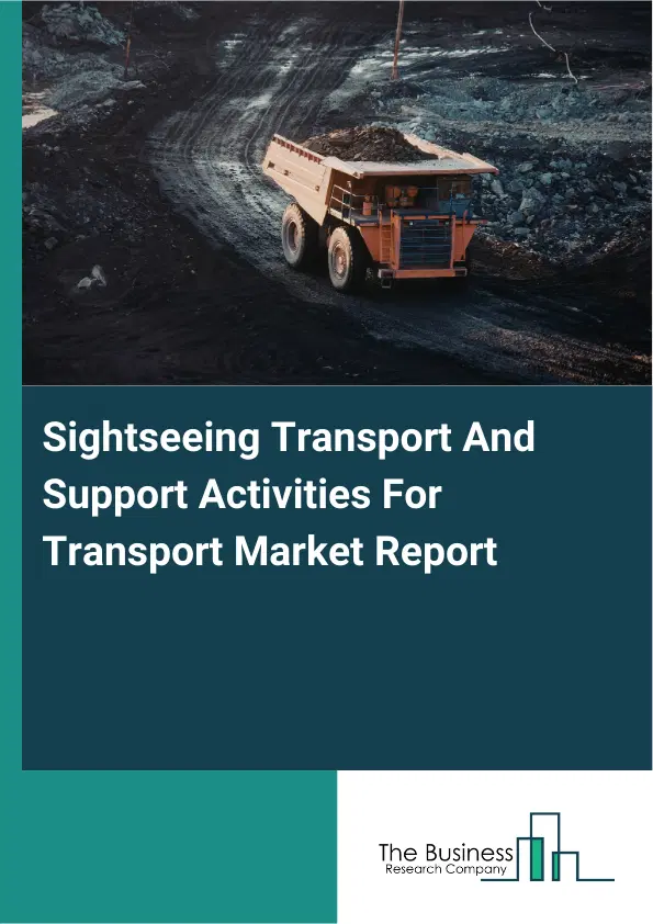 Sightseeing Transport And Support Activities For Transport Market Report 2026 Sightseeing Transport And Support Activities For Transport Market Report 2026