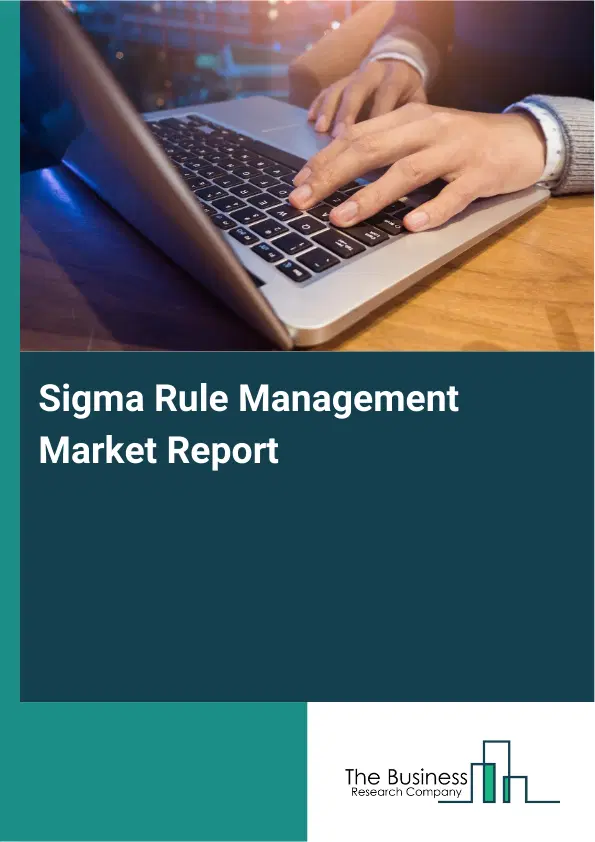 Sigma Rule Management Market Report 2026 Sigma Rule Management Market Report 2026