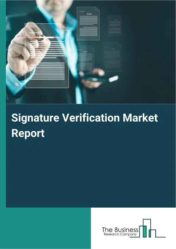 Signature Verification Market Report 2026 Signature Verification Market Report 2026