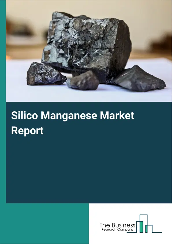 Silico Manganese Market Report 2026 Silico Manganese Market Report 2026