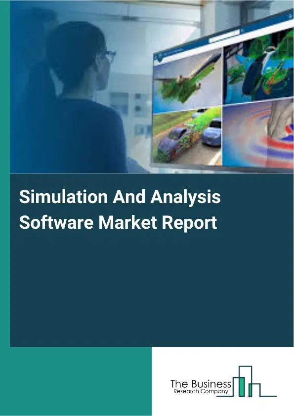 Simulation And Analysis Software Market Report 2026 Simulation And Analysis Software Market Report 2026